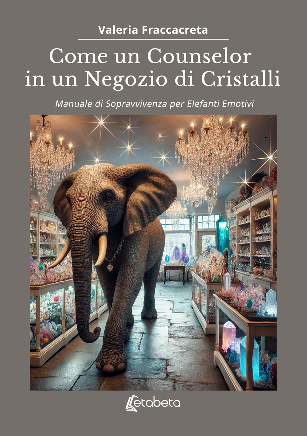 Come un counselor in un negozio di cristalli. Manuale di sopravvivenza per elefanti emotivi