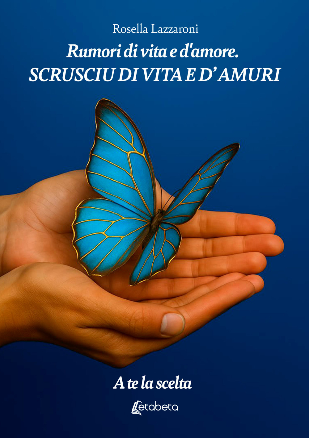 Rumori di vita e d'amore. Scrusciu di vita e d'amuri. A te la scelta