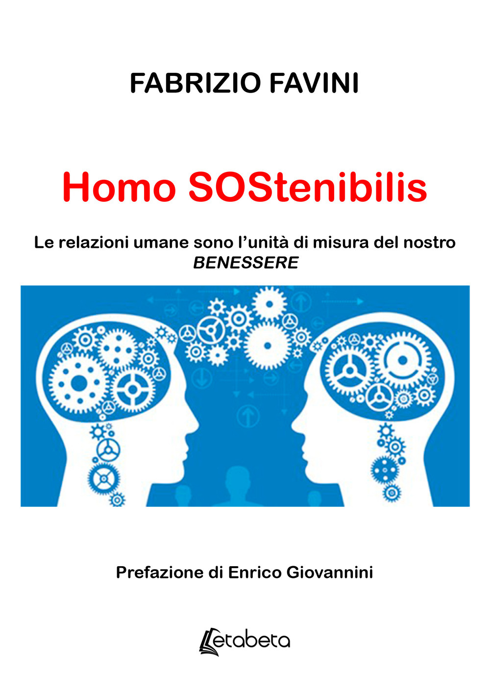 Homo Sostenibilis. Le relazioni umane sono l'unità di misura del nostro benessere