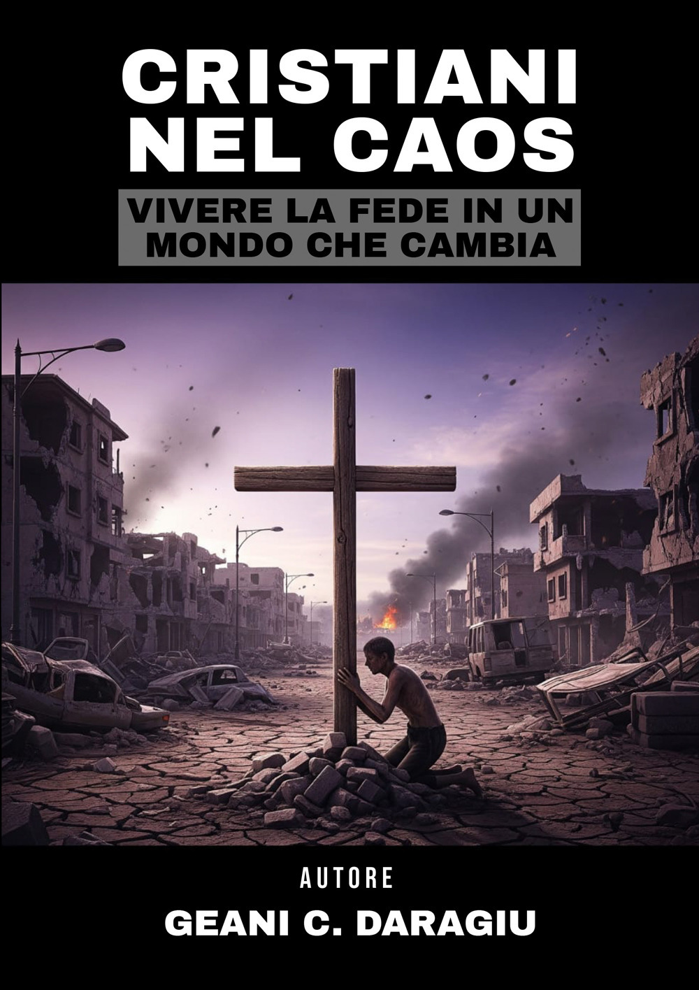 Cristiani nel caos. Vivere la fede in un mondo che cambia