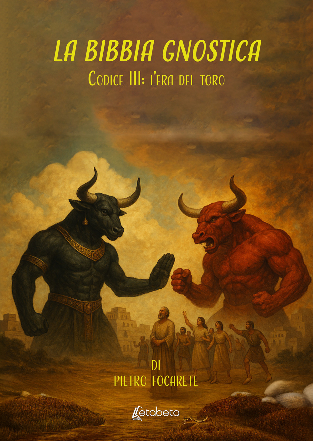 La Bibbia gnostica. Codice III: l'era del toro