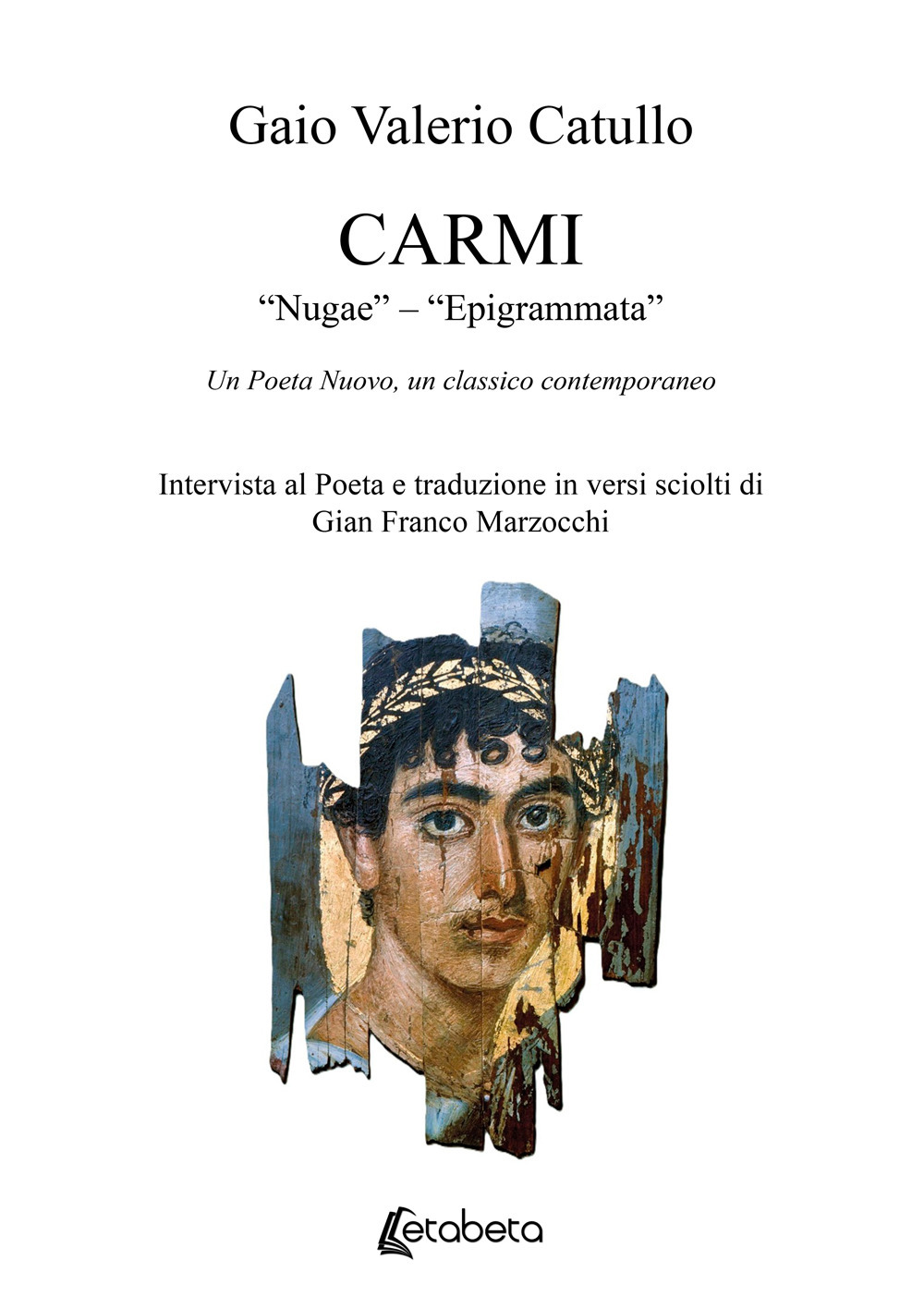 Carmi. «Nugae» - «Epigrammata». Un poeta nuovo, un classico contemporaneo