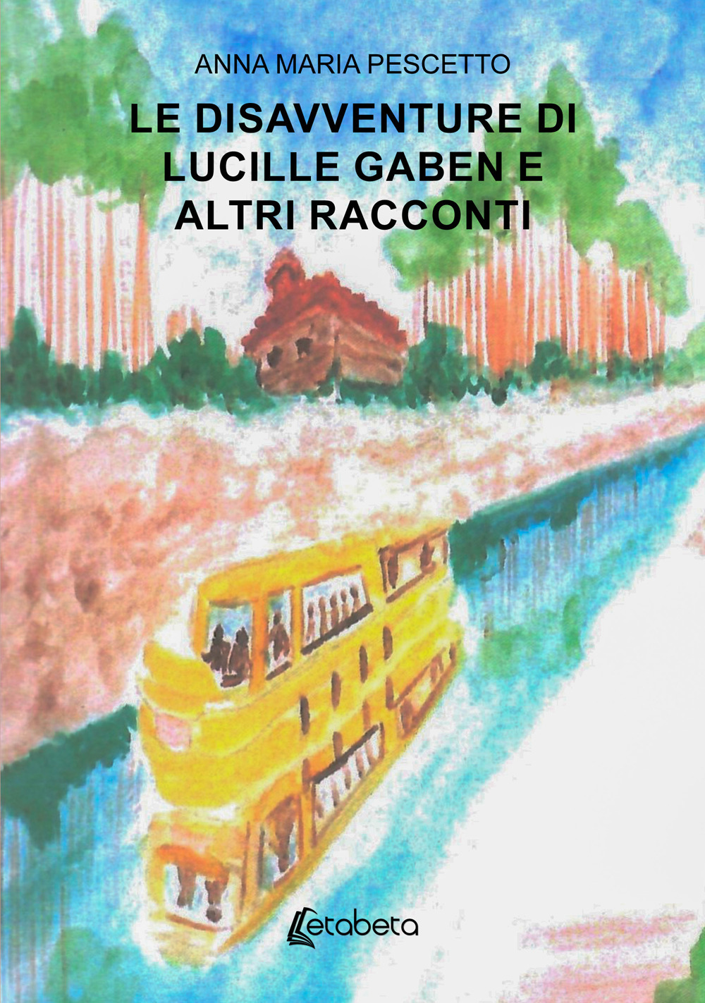 Le disavventure di Lucille Gaben e altri racconti