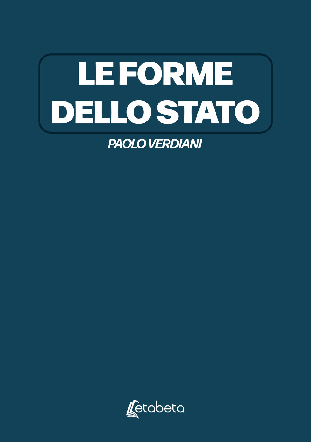 Le forme dello Stato