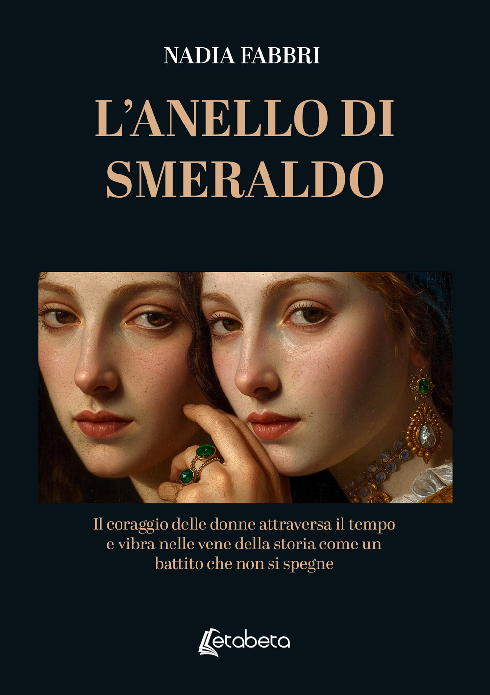 L'anello di smeraldo. Il coraggio delle donne attraversa il tempo e vibra nelle vene della storia come un battito che non si spegne