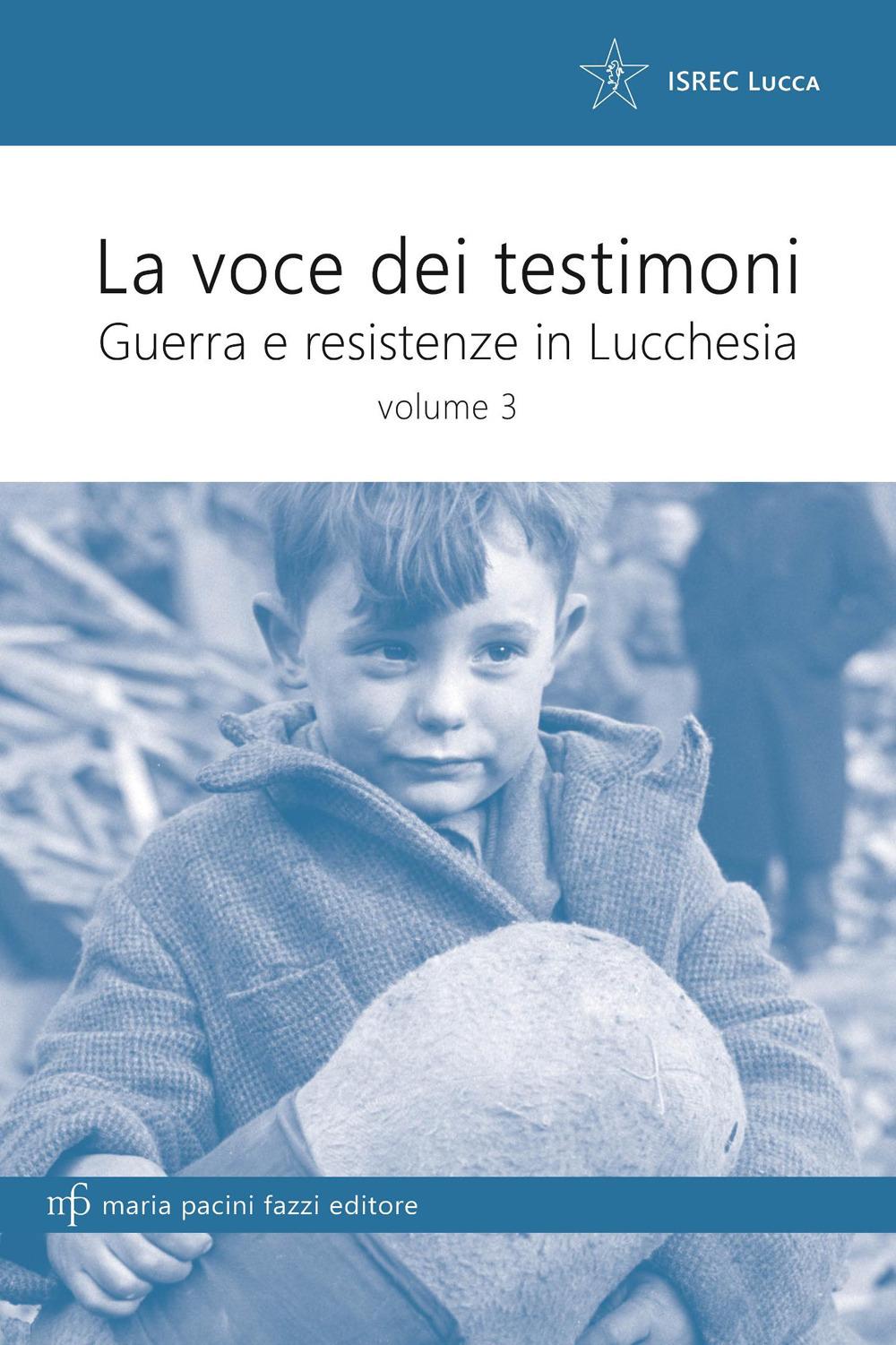 La voce dei testimoni. Guerra e resistenza in Lucchesia. Vol. 3