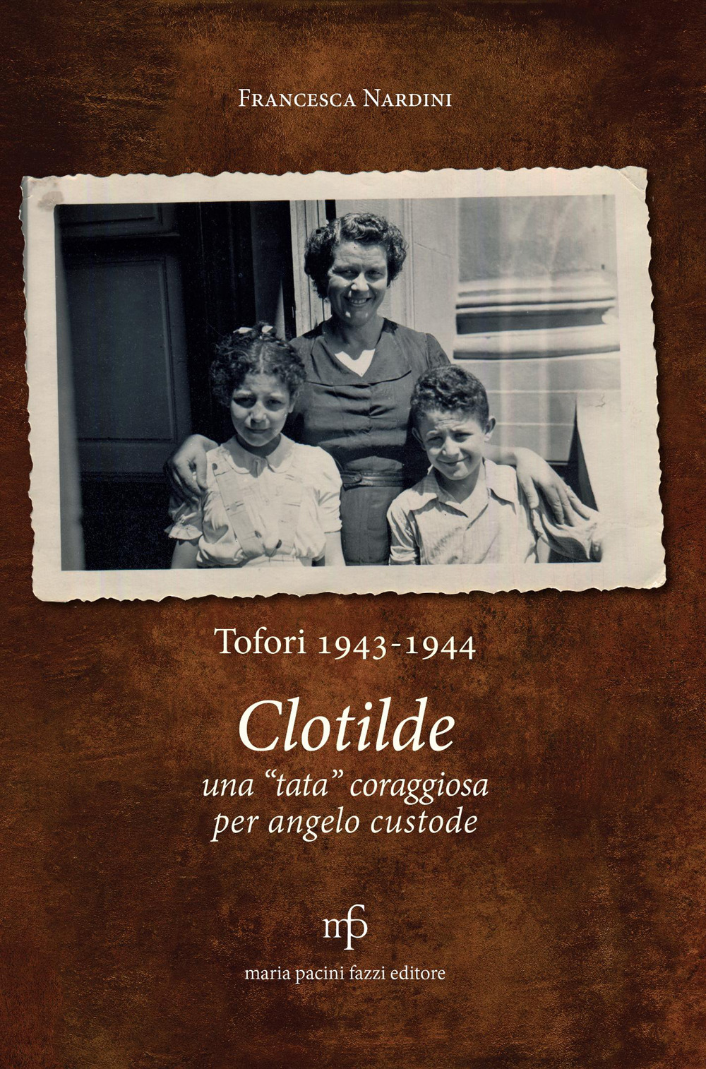 Tofori 1943-1944. Clotilde una «tata» coraggiosa per angelo custode
