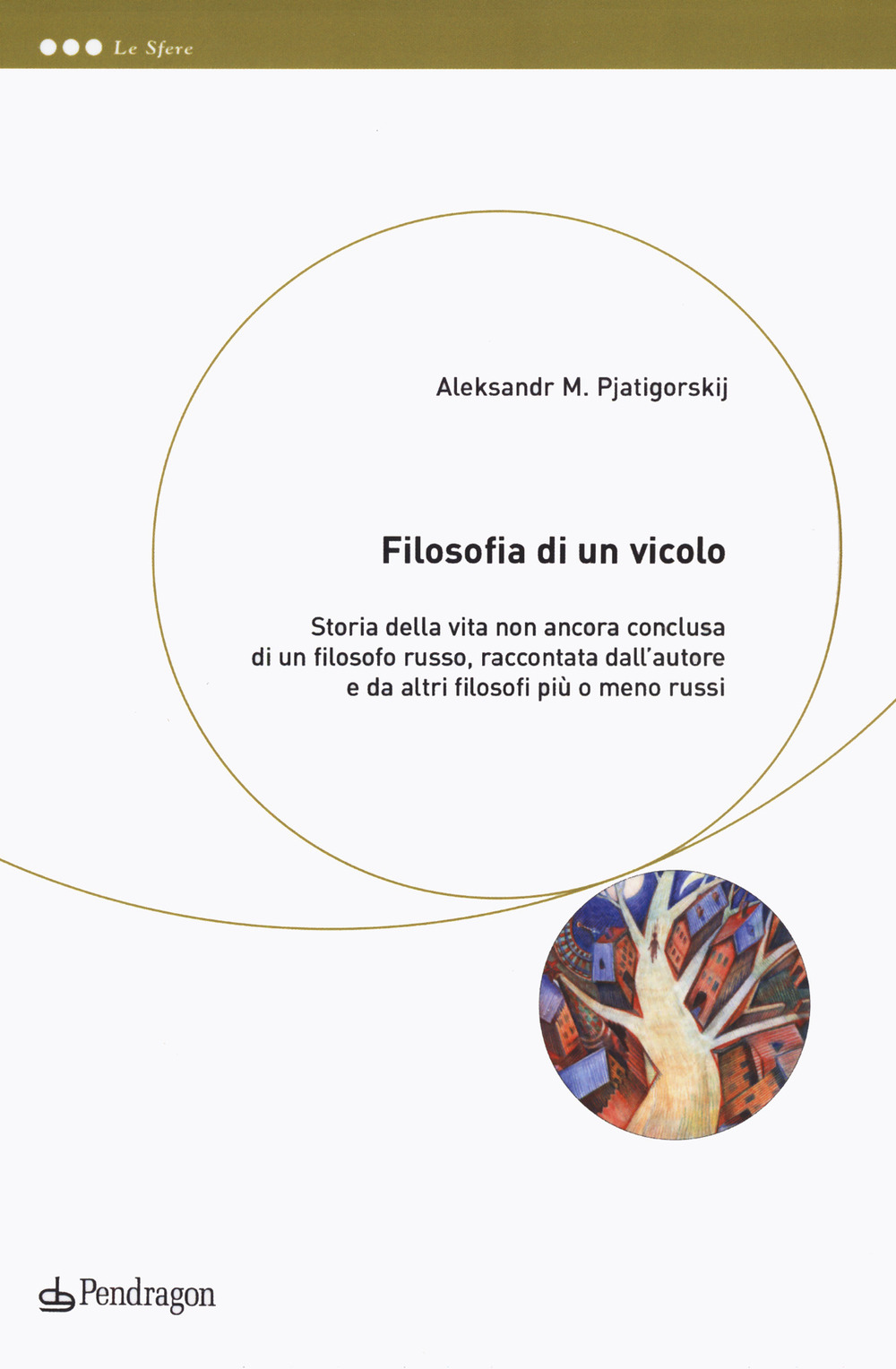 Filosofia di un vicolo. Storia della vita non ancora conclusa di un filosofo russo, raccontata dall'autore e da altri filosofi più o meno russi