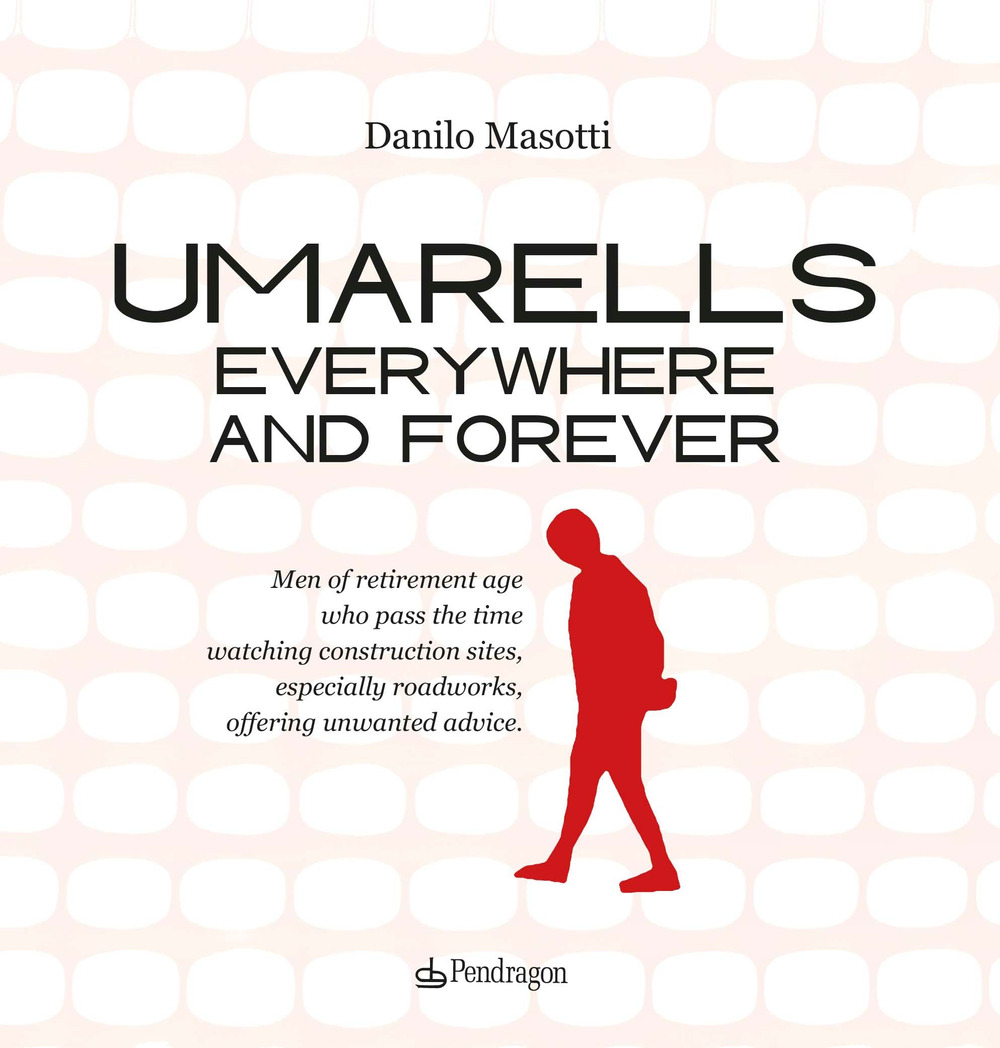 Umarells everywhere and forever. Men of retirement age who pass the time watching construction sites, especially roadworks, offering unwanted advice