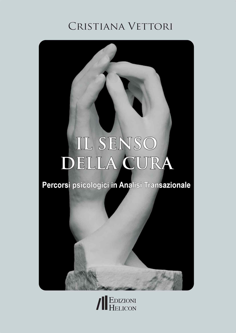 Il senso della cura. Percorsi psicologici in analisi transazionale
