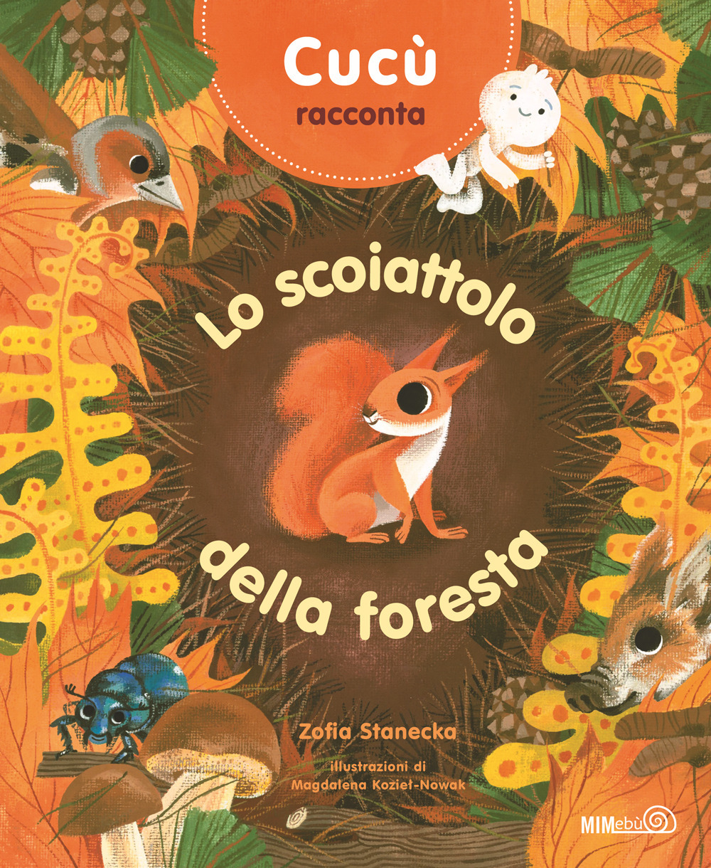 Cucù racconta. Lo scoiattolo della foresta. Ediz. a colori