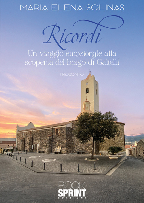 Ricordi. Un viaggio emozionale alla scoperta del borgo di Galtellì