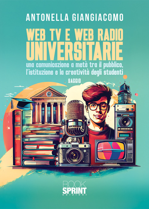 Web tv e web radio universitarie. Una comunicazione a metà tra il pubblico, l'istruzione e la creatività degli studenti