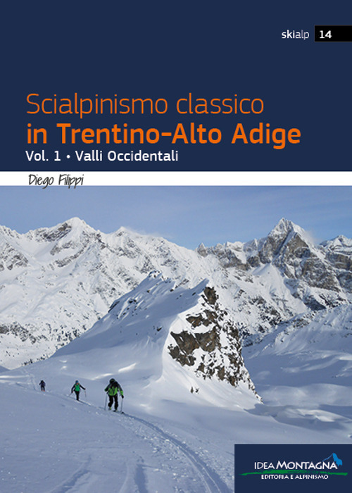 Scialpinismo classico in Trentino-Alto Adige. Vol. 1: Valli Occidentali
