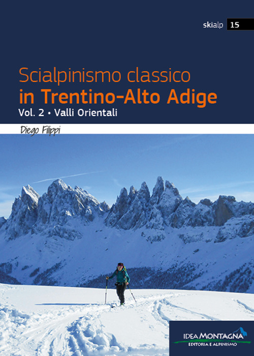 Scialpinismo classico in Trentino-Alto Adige. Vol. 2: Valli Orientali