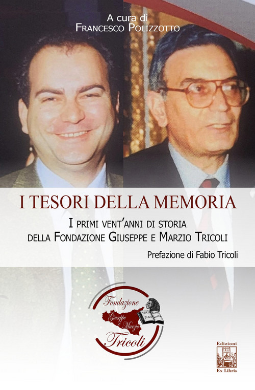 I tesori della memoria. I primi vent'anni di storia della Fondazione Giuseppe e Marzio Tricoli