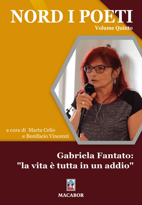 Nord i poeti. Vol. 5: Gabriela Fantato: «la vita è tutta in un addio»