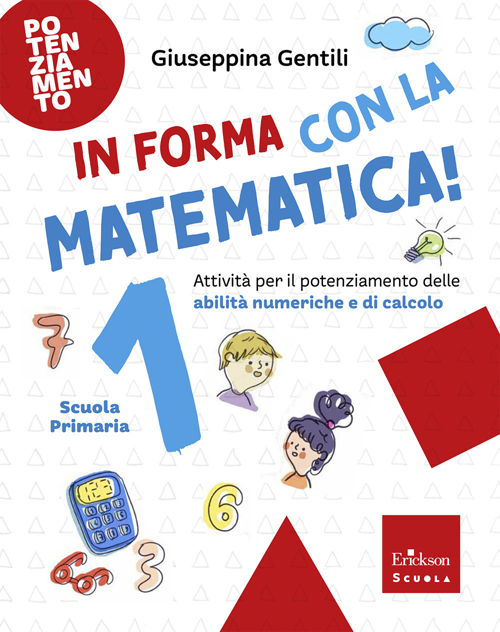 In forma con la matematica. Attività per il potenziamento delle abilità numeriche e di calcolo. Vol. 1