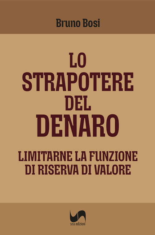 Lo strapotere del denaro. Limitarne la funzione di riserva di valore