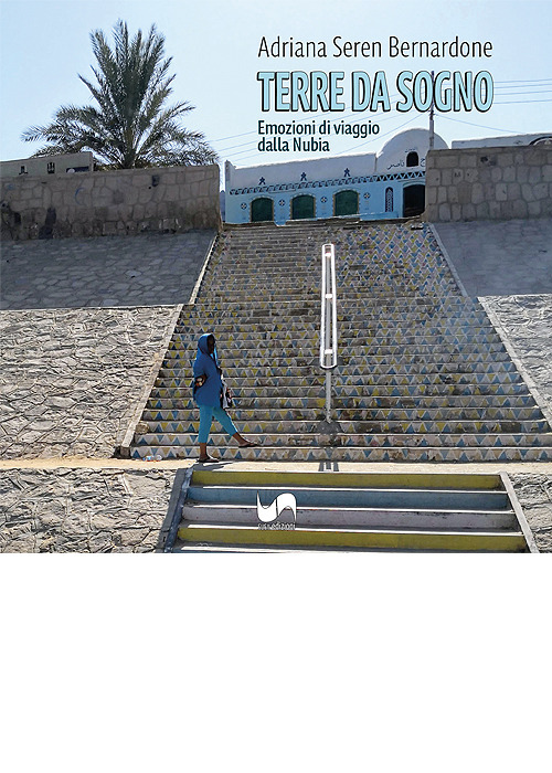 Terre da sogno. Emozioni di viaggio dalla Nubia