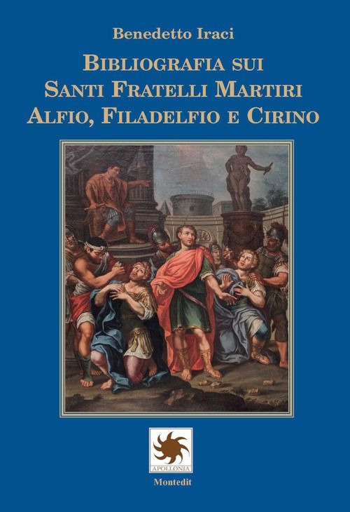 Bibliografia sui Santi Fratelli Martiri Alfio, Filadelfio e Cirino