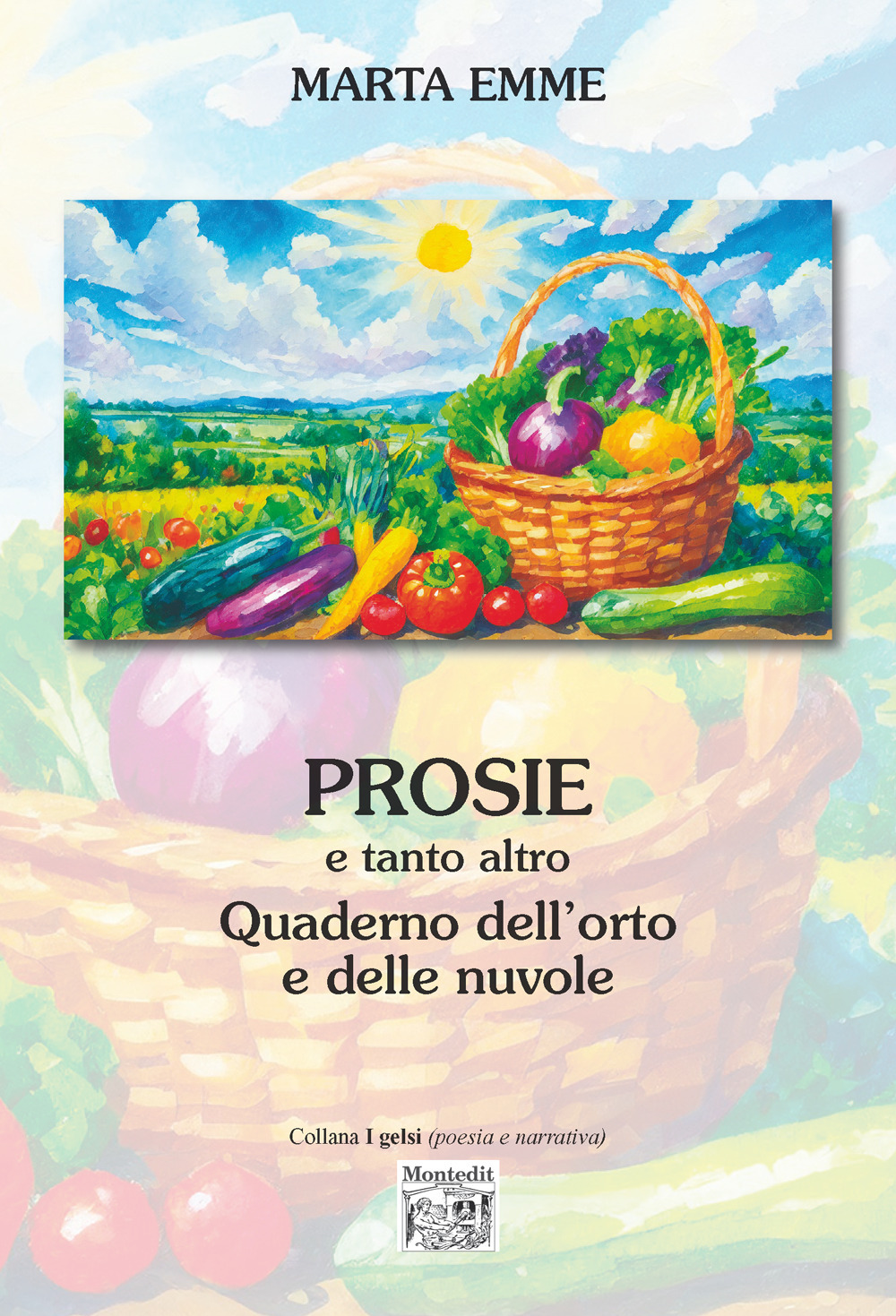 Prosie e tanto altro. Quaderno dell'orto e delle nuvole