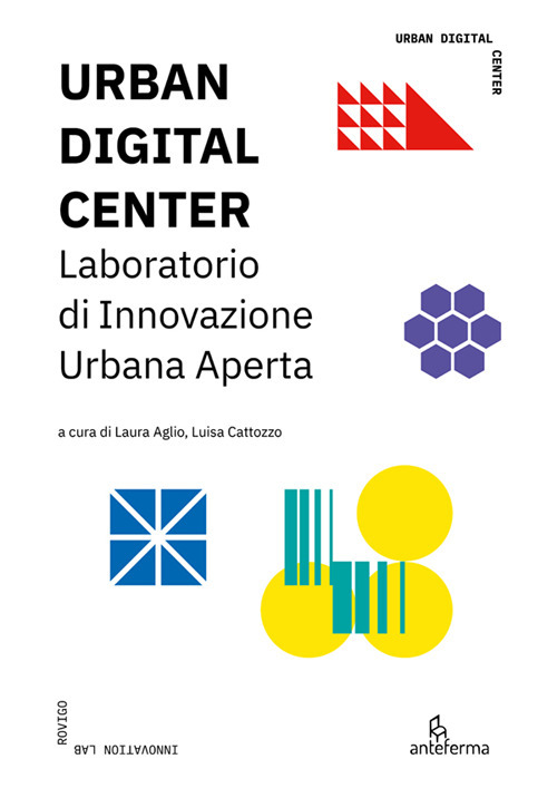Urban digital center. Laboratorio di Innovazione Urbana Aperta. Ediz. a colori