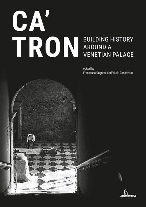 Ca' Tron. Building History around a Venetian Palace