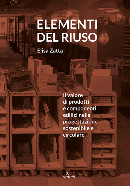 Elementi del riuso. Il valore di prodotti e componenti edilizi nella progettazione sostenibile e circolare