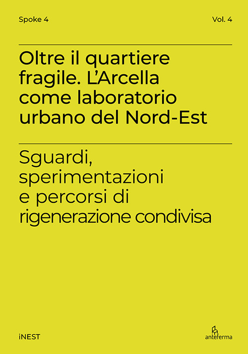 Oltre il quartiere fragile. L'Arcella come laboratorio urbano del Nord-Est. Sguardi, sperimentazioni e percorsi di rigenerazione condivisa