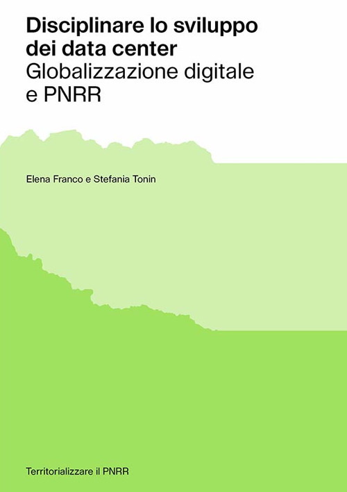 Disciplinare lo sviluppo dei data center. Globalizzazione digitale e PNRR