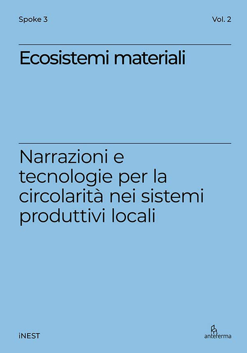 Ecosistemi materiali. Narrazioni e tecnologie per la circolarità nei sistemi produttivi locali
