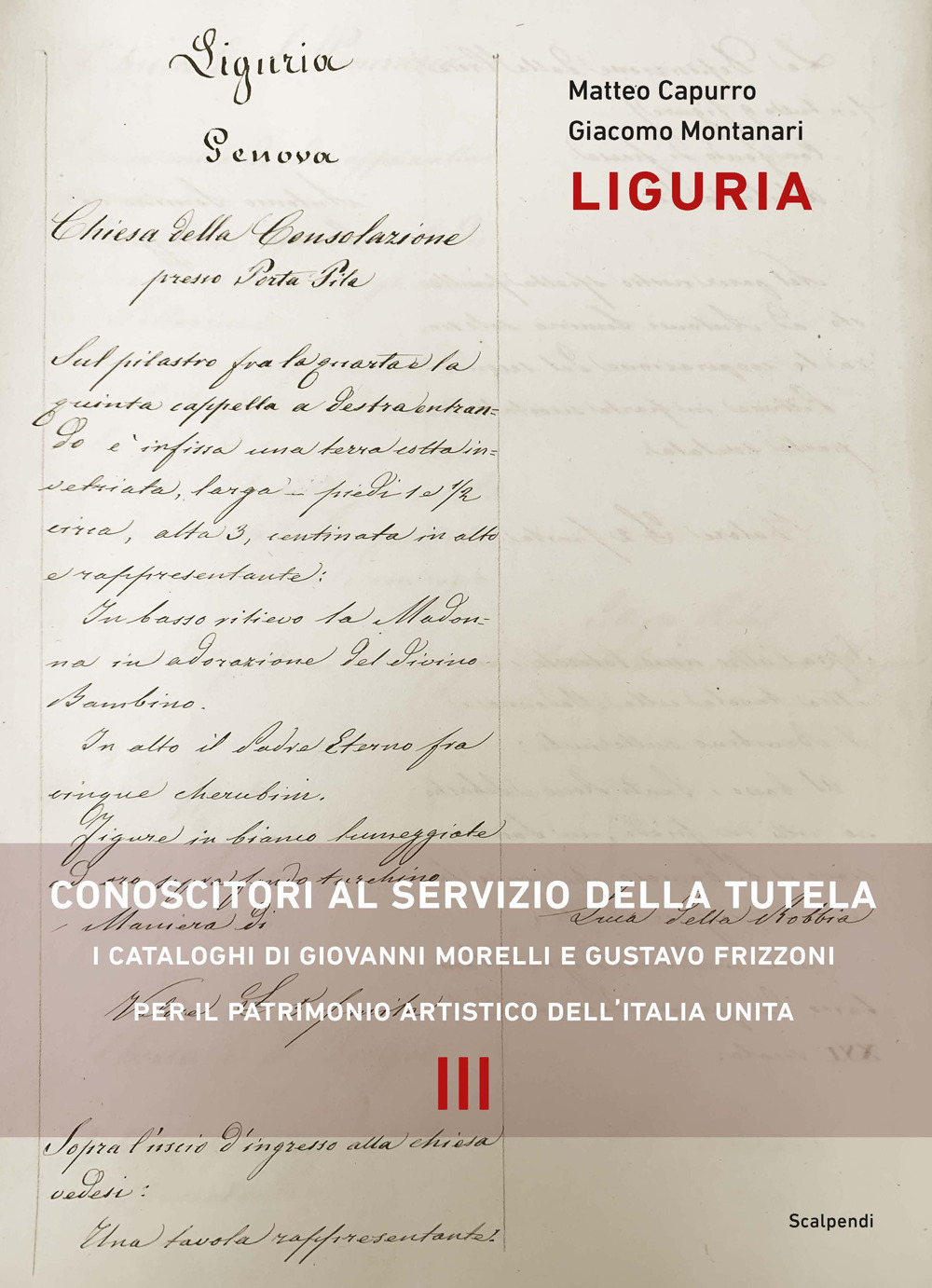 Liguria. Conoscitori al servizio della tutela. I cataloghi di Giovanni Morelli e Gustavo Frizzoni per il patrimonio artistico dell'Italia unita