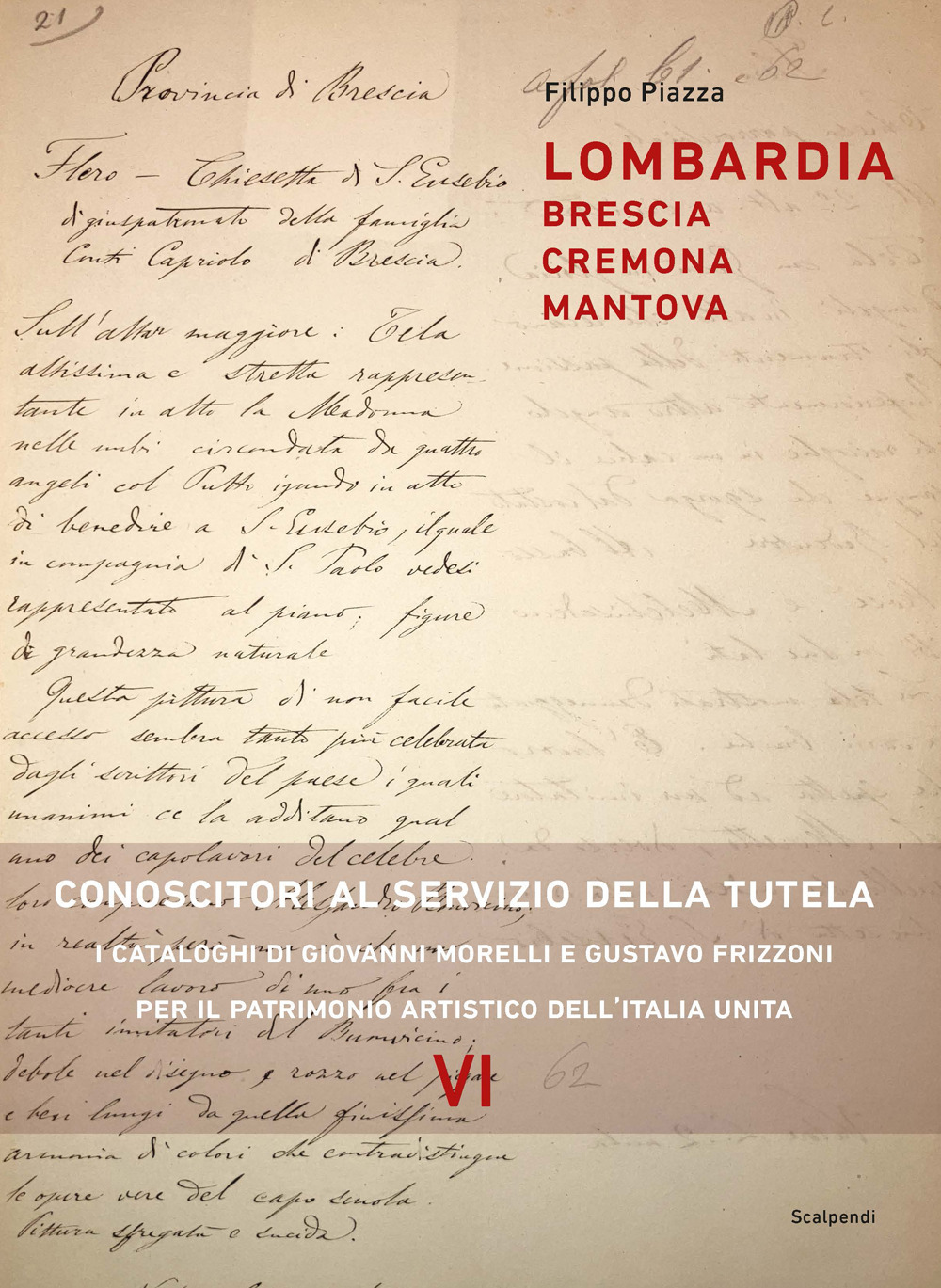 Lombardia: Brescia, Cremona, Mantova. Conoscitori al servizio della tutela. I cataloghi di Giovanni Morelli e Gustavo Frizzoni per il patrimonio artistico dell'Italia unita