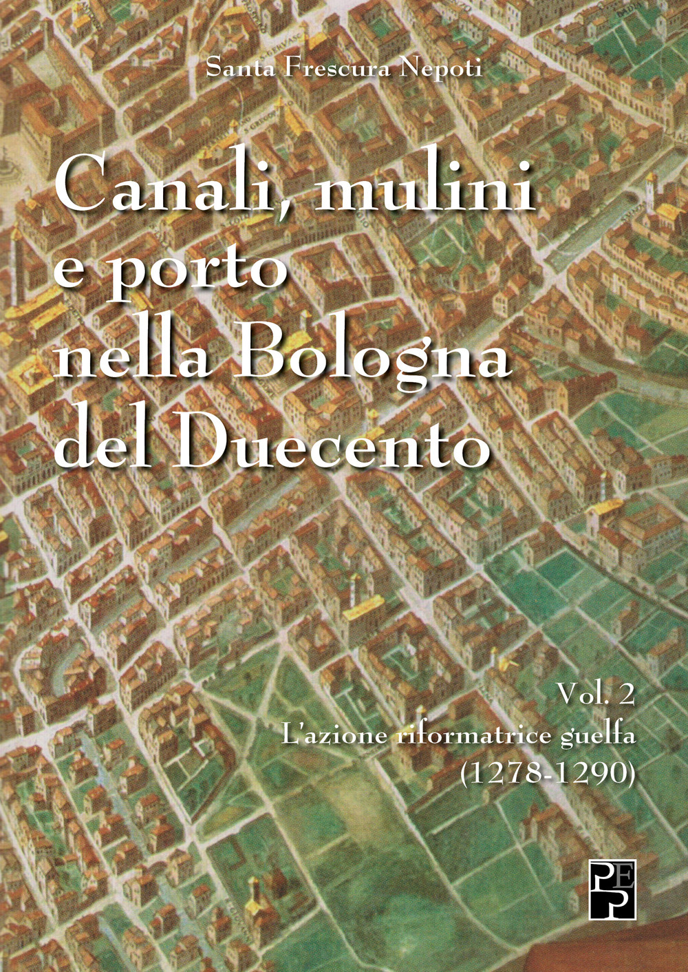 Canali, mulini e porto nella Bologna del Duecento. Vol. 2
