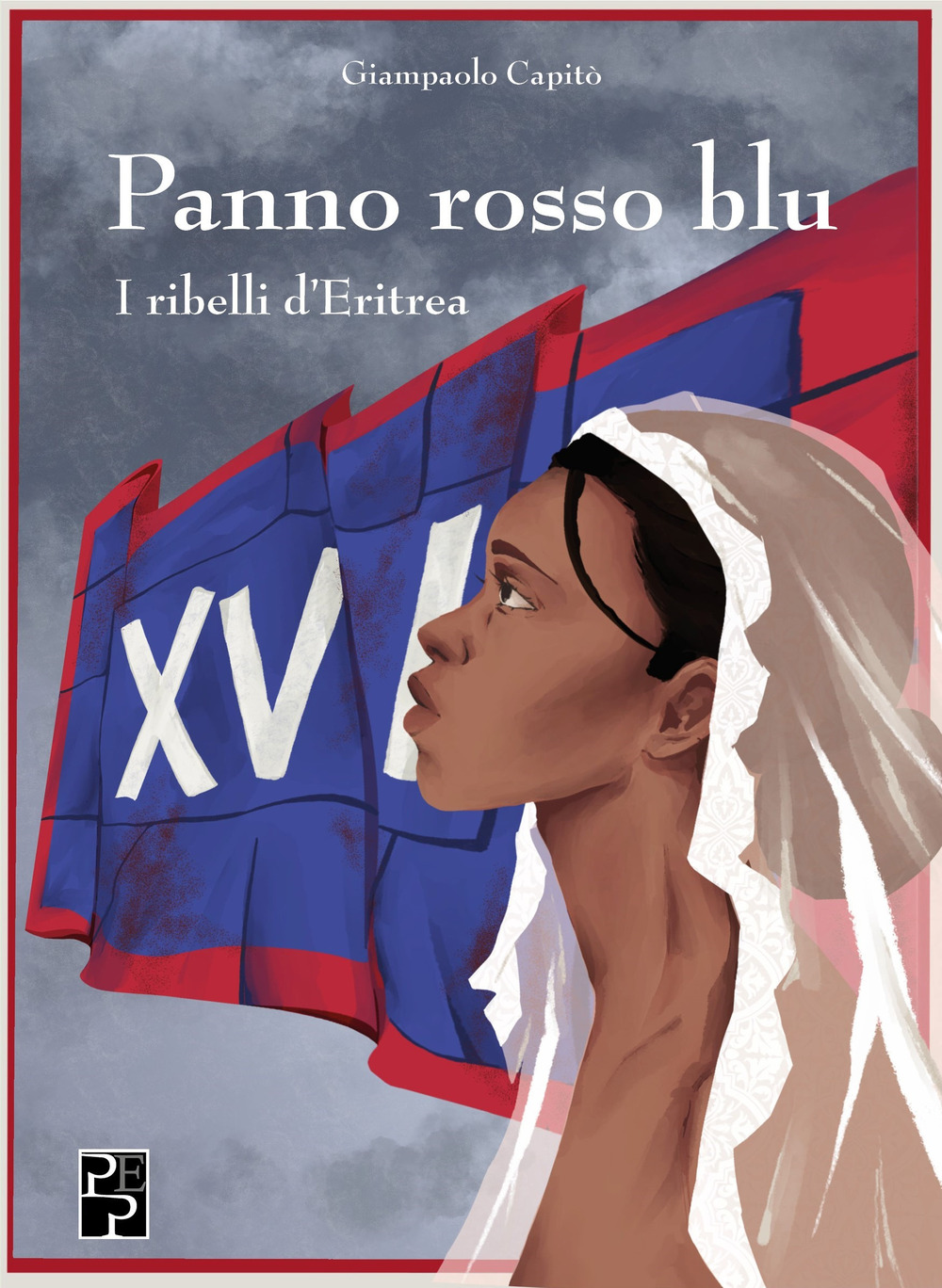 Panno rosso blu. I ribelli d'Eritrea