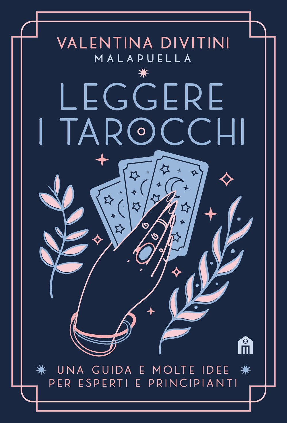 Leggere i tarocchi. Una guida e molte idee per esperti e principianti