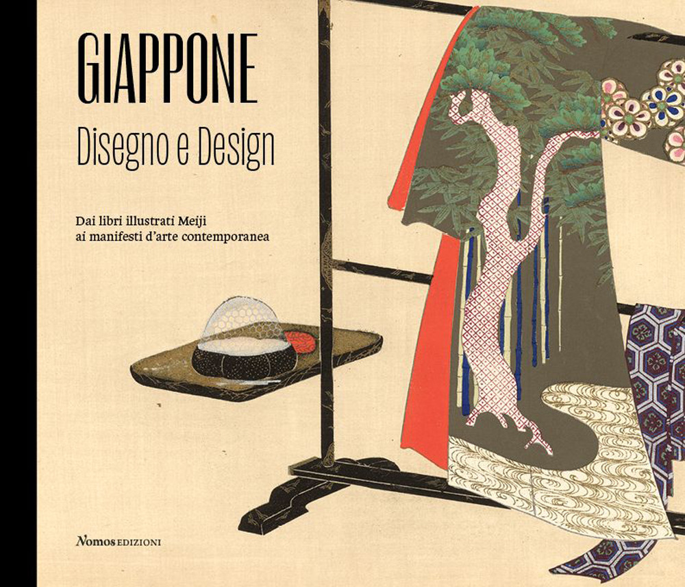 Giappone. Disegno e design. Dai libri illustrati Meiji ai manifesti d'arte contemporanea. Catalogo della mostra (Varese, 26 giugno 2021-11 settembre 2022). Ediz. a colori