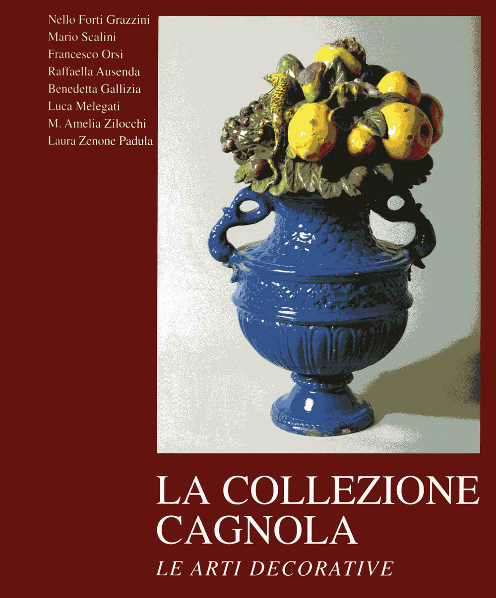 La collezione Cagnola. Le arti decorative. Ediz. illustrata. Vol. 2