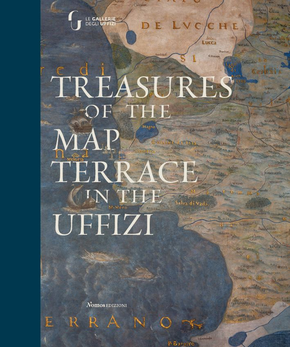 Treasures of the map terrace in the Uffizi. Ediz. illustrata