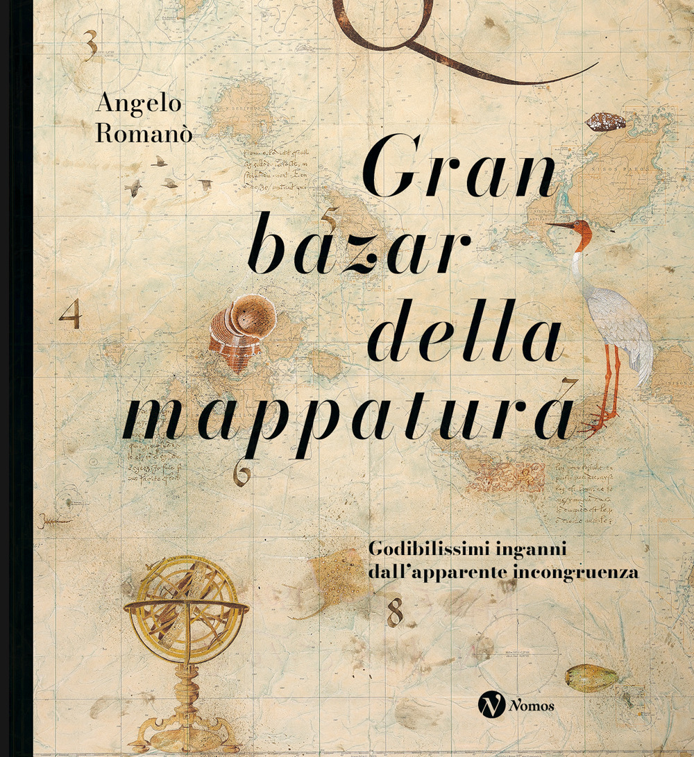 Gran bazar della mappatura. Godibilissimi inganni dall'apparente incongruenza. Nuova ediz.