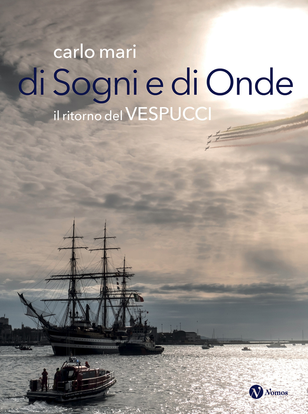 Di sogni e di onde. Il ritorno del Vespucci