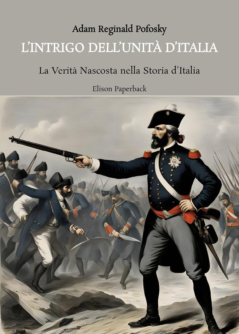 L'intrigo dell'Unità d'Italia. La verità nascosta nella storia d'Italia
