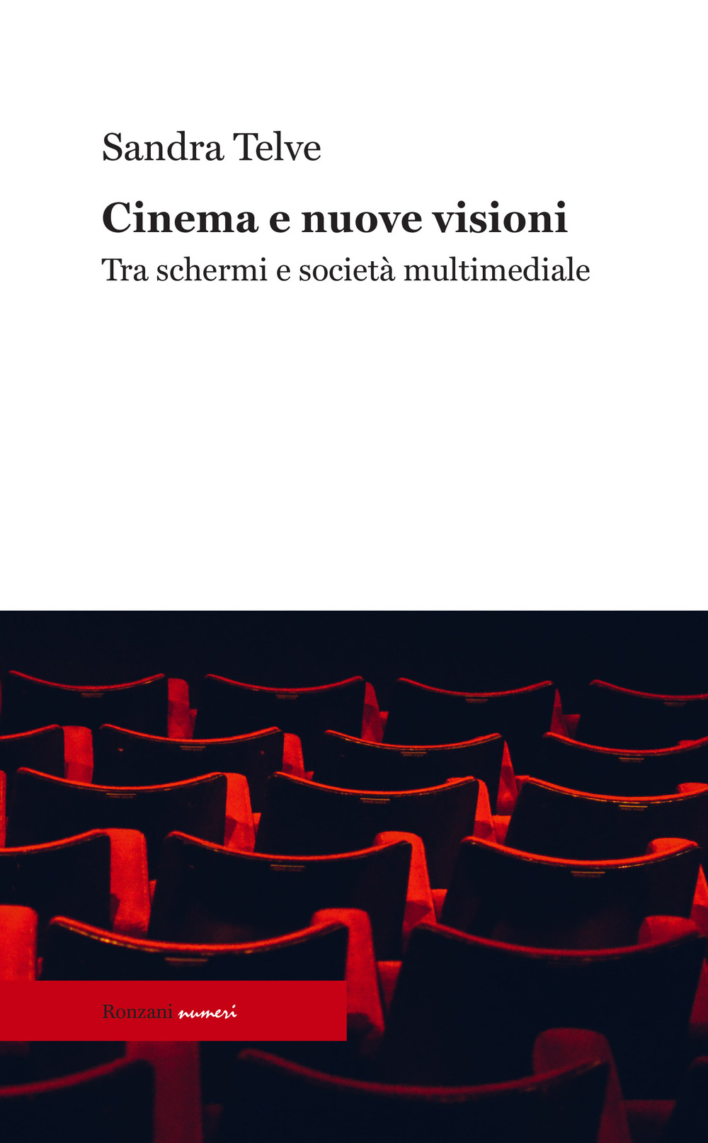 Cinema e nuove visioni. Tra schermi e società multimediale. Ediz. integrale