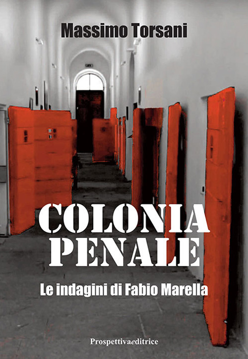 Colonia penale. Le indagini di Fabio Marella