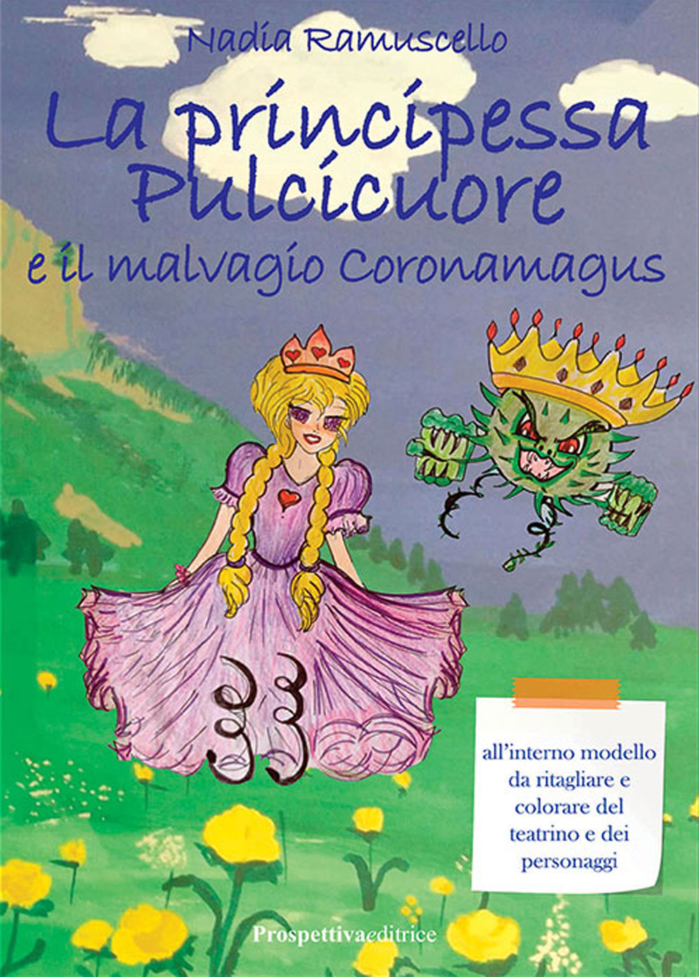 La principessa Pulcicuore e il malvagio Coronamagus. Ediz. illustrata