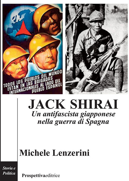 Jack Shirai. Un antifascista giapponese nella guerra di Spagna