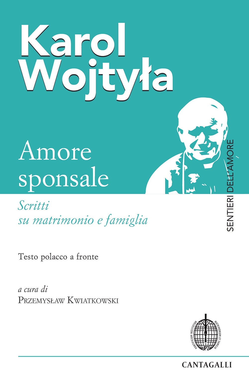 Amore sponsale. Scritti su matrimonio e famiglia. Testo polacco a fronte