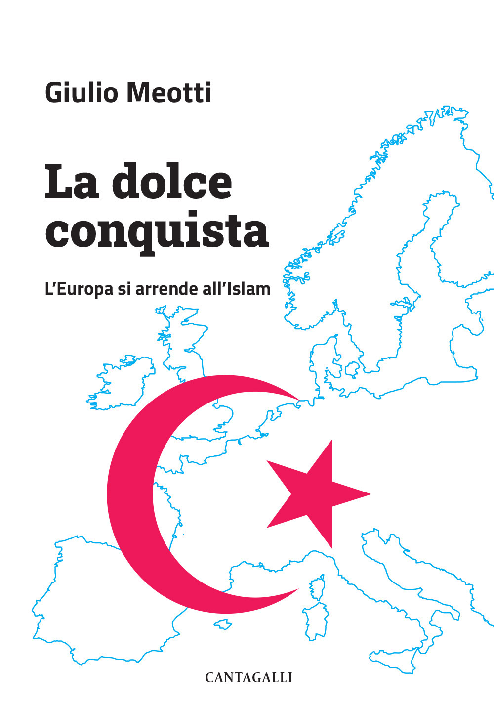 La dolce conquista. L'Europa si arrende all'Islam