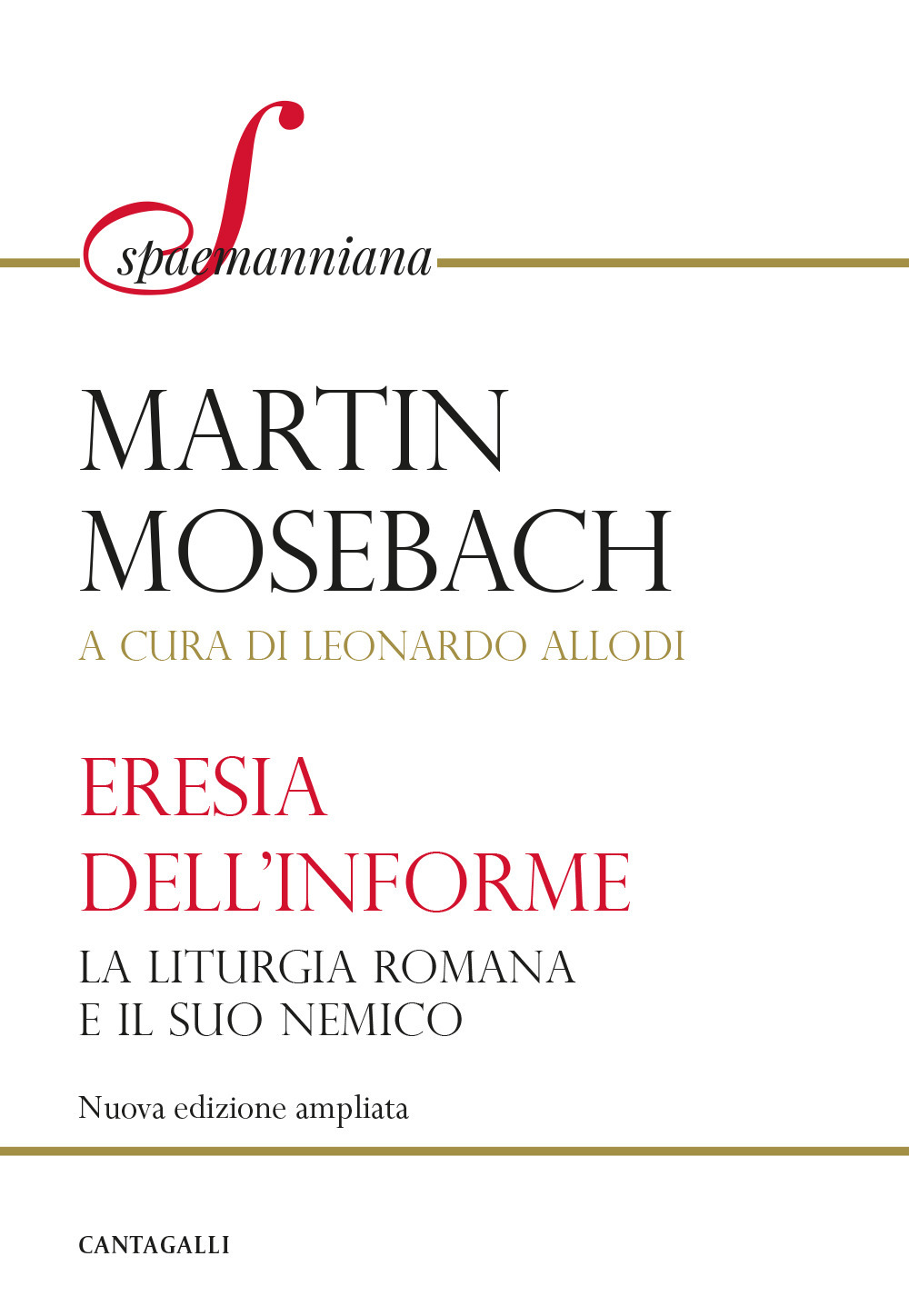 L'eresia dell'informe. La liturgia romana e il suo nemico. Nuova ediz.